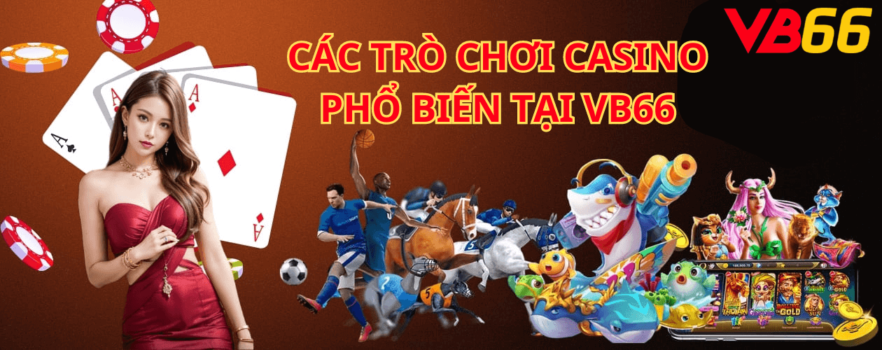 Các Trò Chơi Casino Phổ Biến Tại VB66